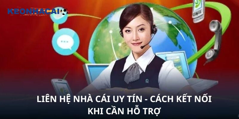 Khám Phá Các Hình Thức Liên Hệ Nhà Cái Chuẩn Xác Hiện Nay Giới thiệu về liên hệ nhà cái uy tín hiện đại